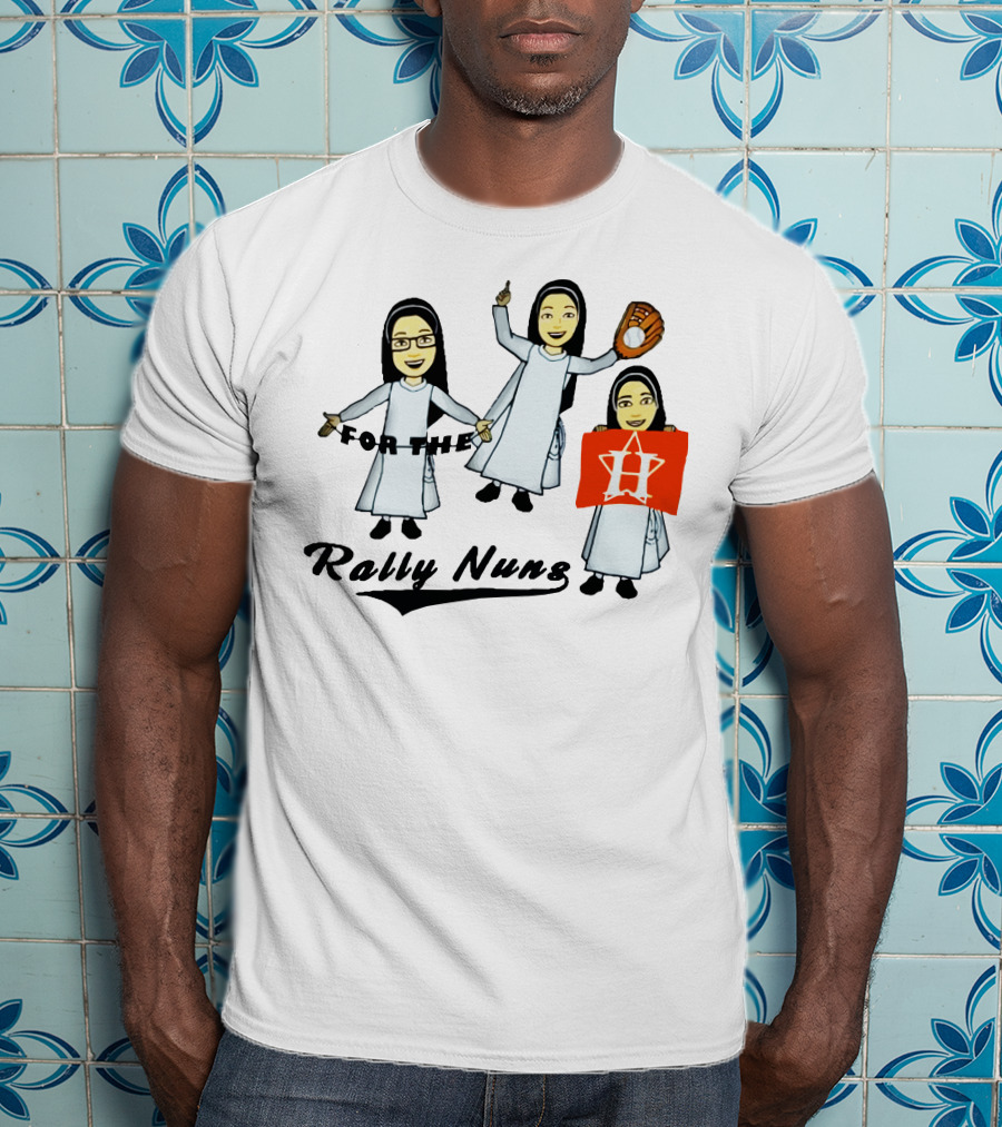 Rally Nuns For The Houston Astros Baseball Fan Spirit T-Shirt