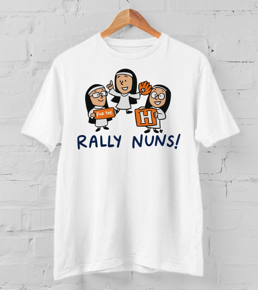 Rally Nuns For The H Houston T-Shirt