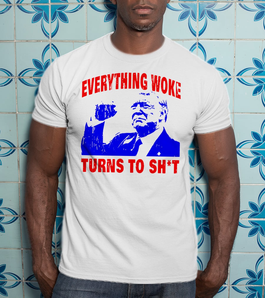 Everything Woke Turns To Sh*t Patriotic Fist Pose T-Shirt