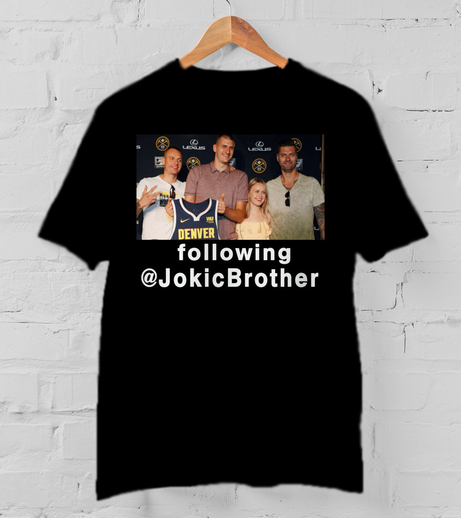 Following @JokicBrother Denver Nuggets Family Event T-Shirt