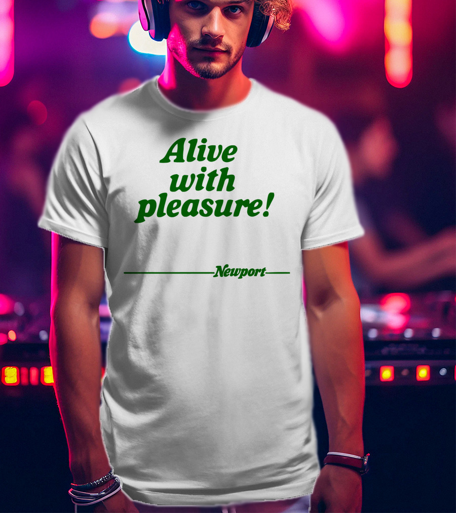 Alive With Pleasure Newport T-Shirt