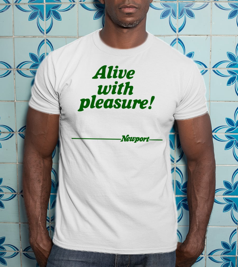 Alive With Pleasure Newport T-Shirt