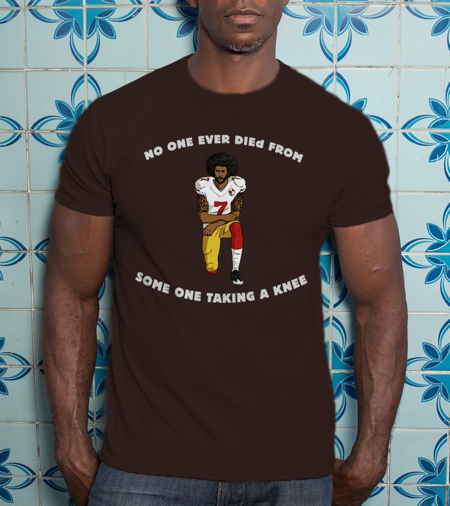 No One Ever Died From Someone Taking A Knee Football Protest 7 Jersey T-Shirt