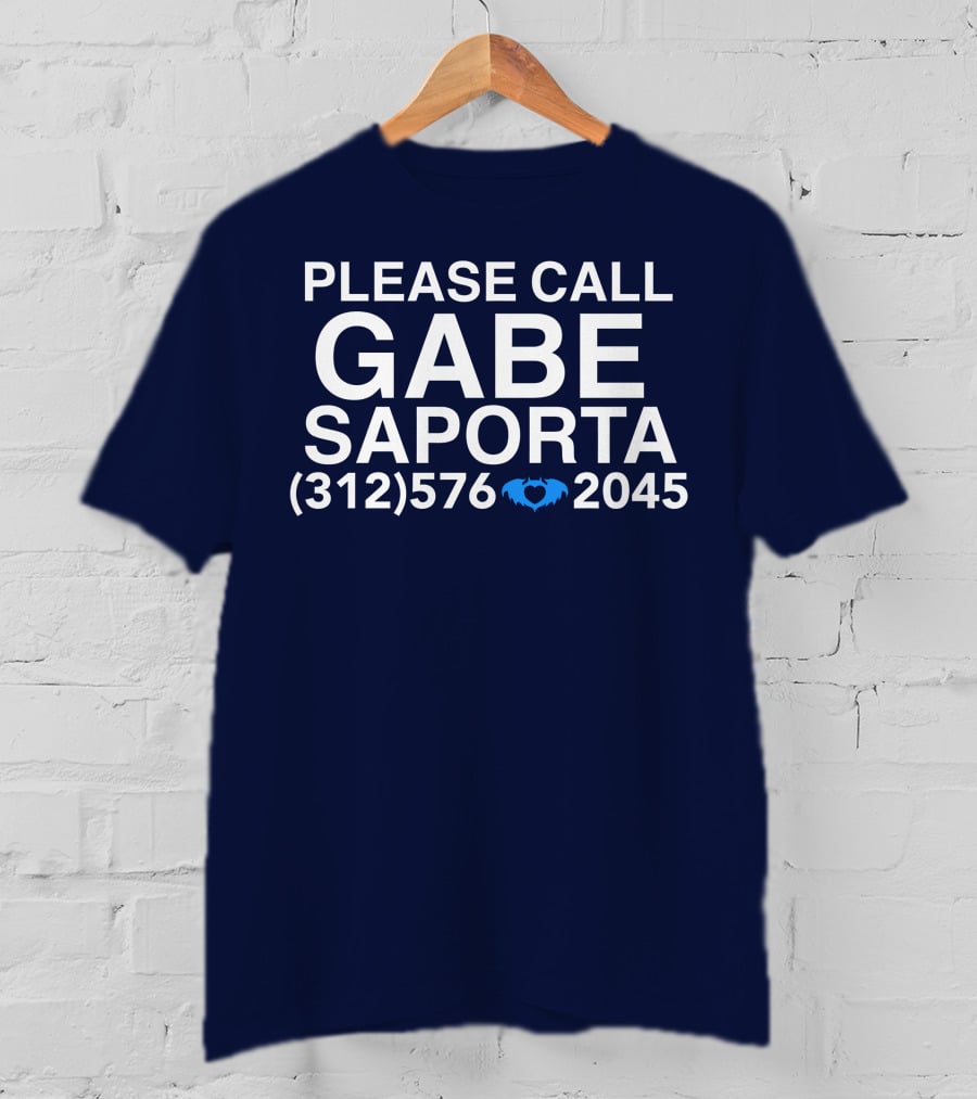 PLEASE CALL GABE SAPORTA (312) 576 ♥ 2045 T-Shirt
