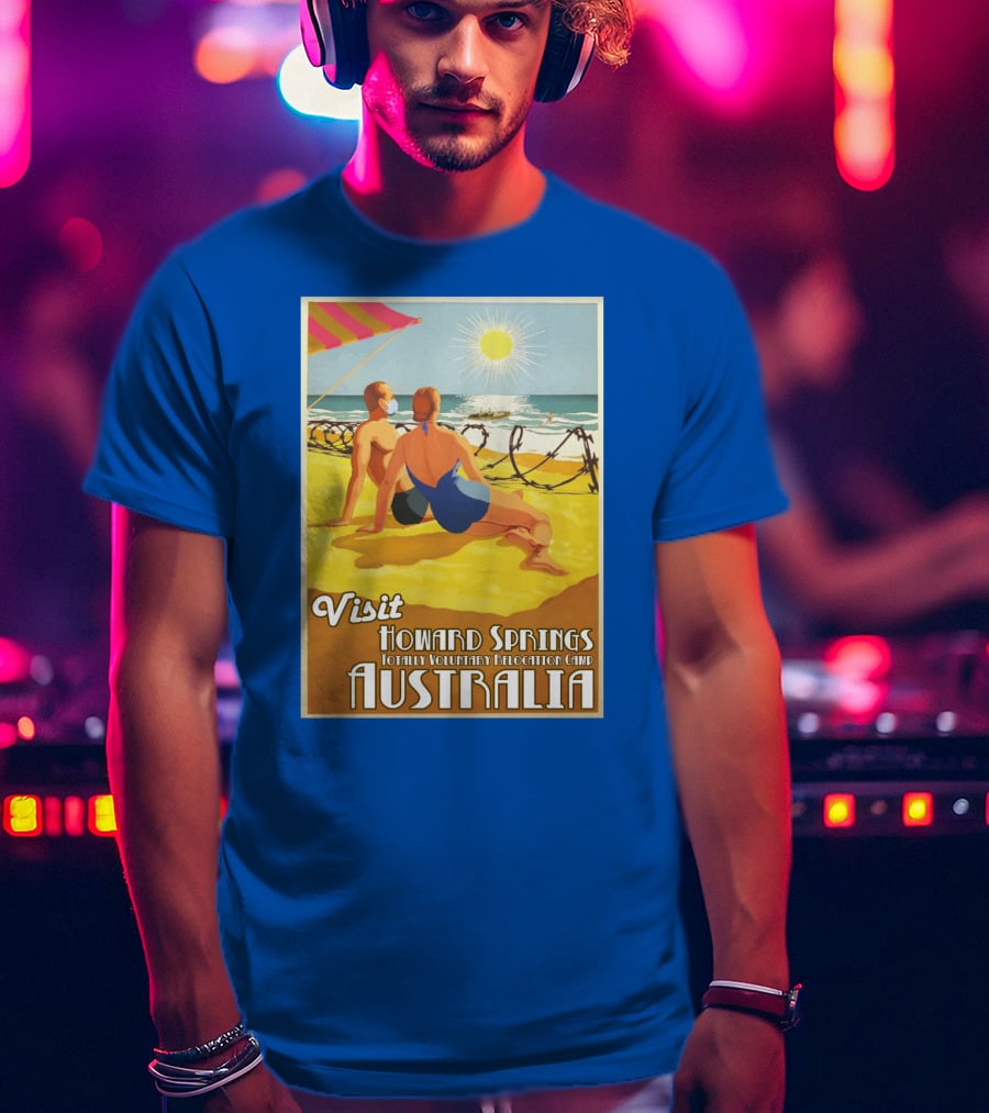 Visit Howard Springs Totally Voluntary Relocation Camp Australia T-Shirt