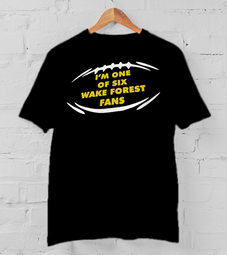 I'm One Of Six Wake Forest Fans Football T-Shirt