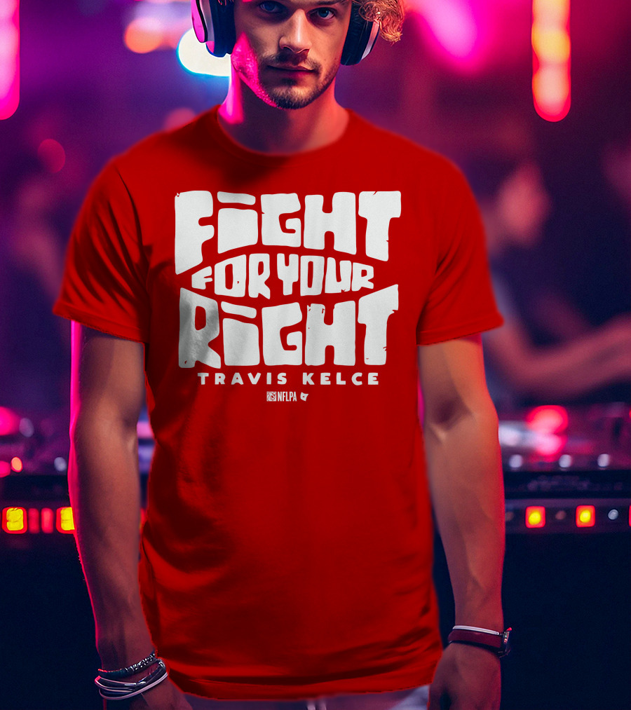 Fight For Your Right Travis Kelce NFLPA T-Shirt
