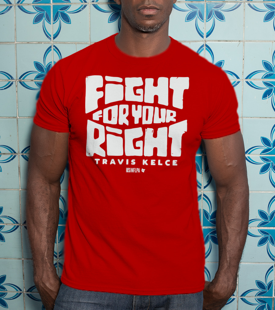 Fight For Your Right Travis Kelce NFLPA T-Shirt