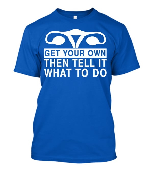 CM Punk Get Your Own Then Tell It What To Do Uterus T-Shirt