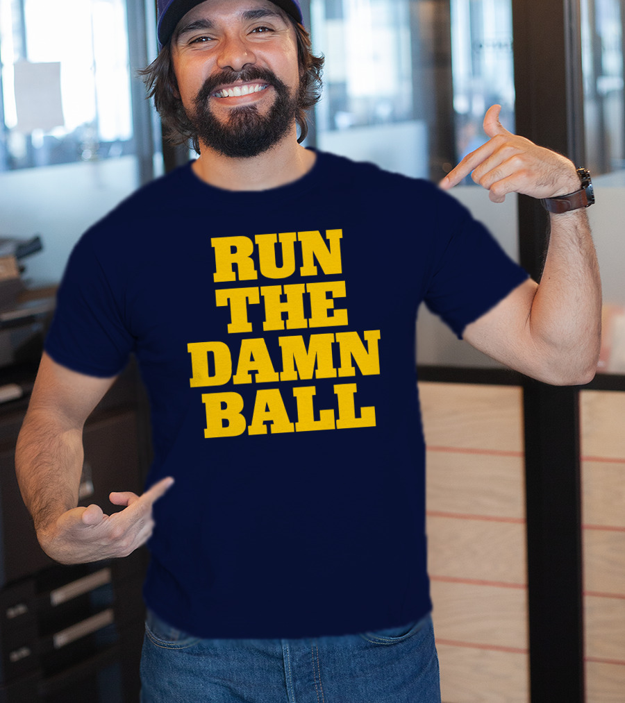 RUN THE DAMN BALL Michigan OL Football Fan T-Shirt
