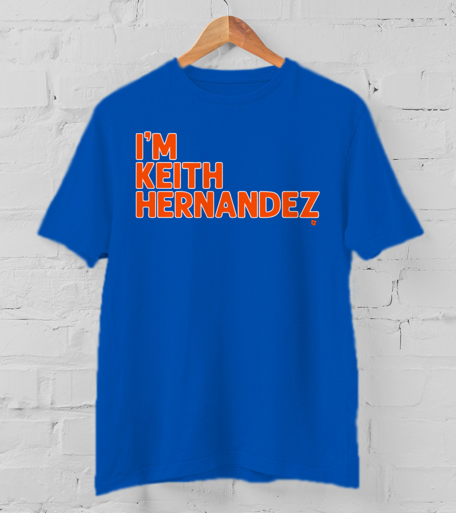 I'm Keith Hernandez Quote Blue Orange Text T-Shirt