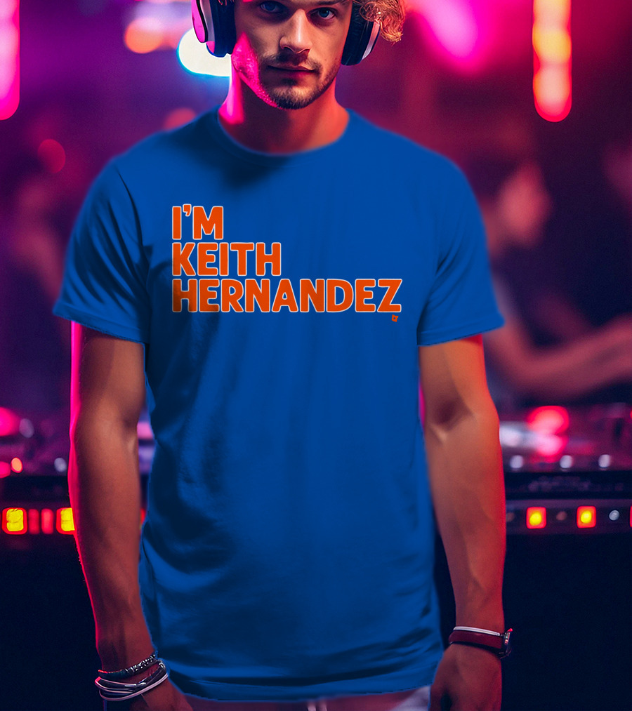 I'm Keith Hernandez Quote Blue Orange Text T-Shirt