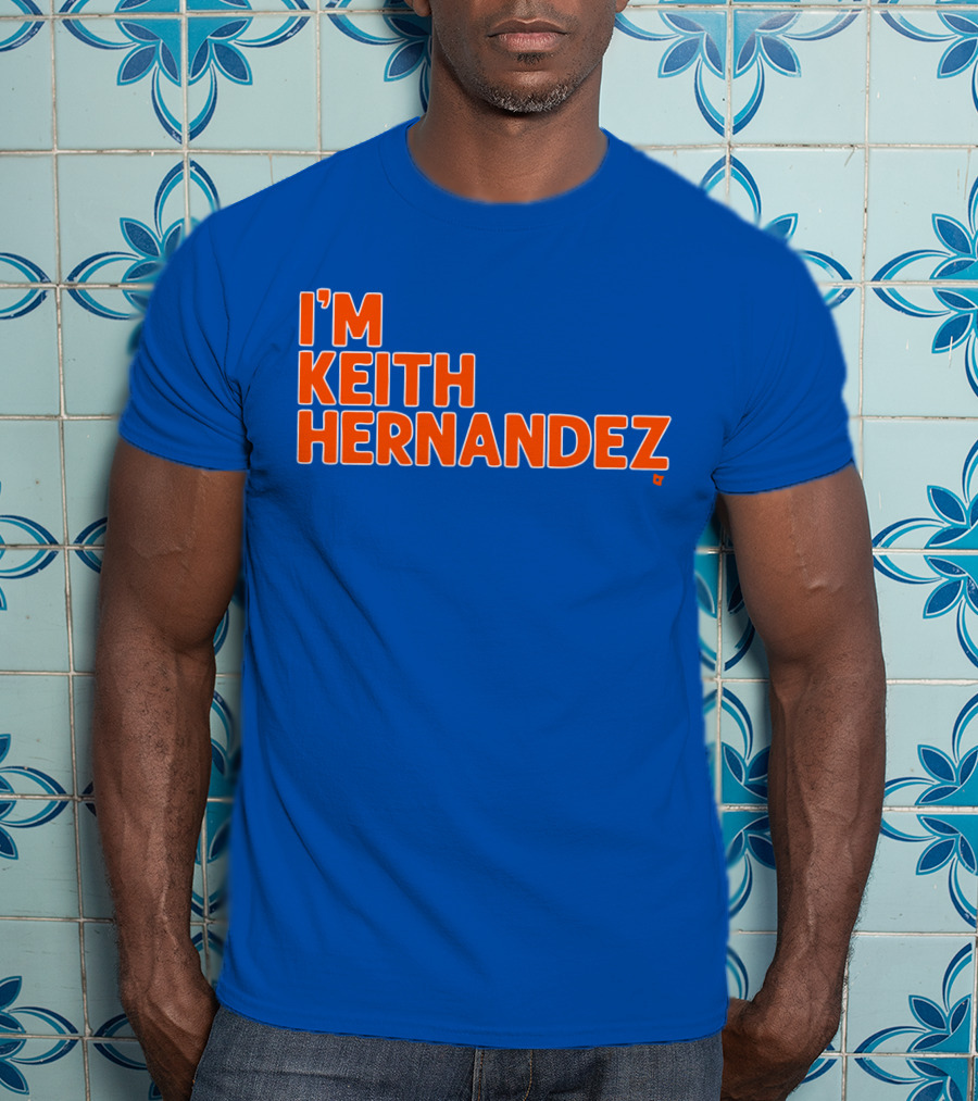 I'm Keith Hernandez Quote Blue Orange Text T-Shirt