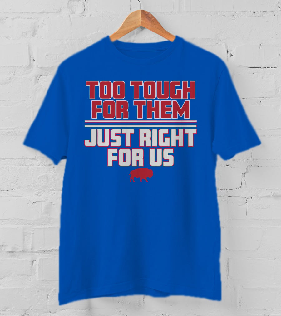 Too Tough For Them Just Right For Us Buffalo Blue Red T-Shirt