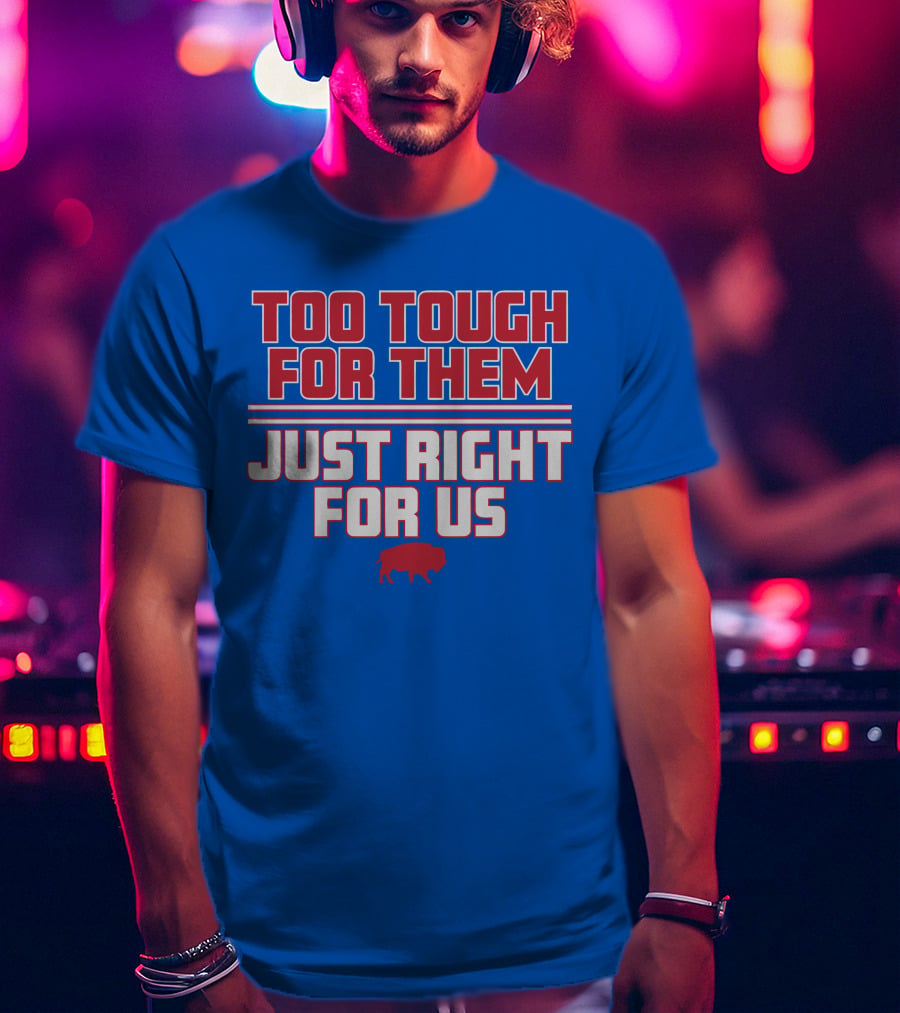 Too Tough For Them Just Right For Us Buffalo Blue Red T-Shirt