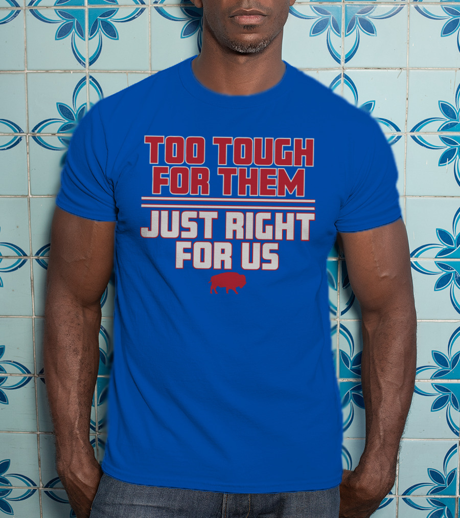 Too Tough For Them Just Right For Us Buffalo Blue Red T-Shirt