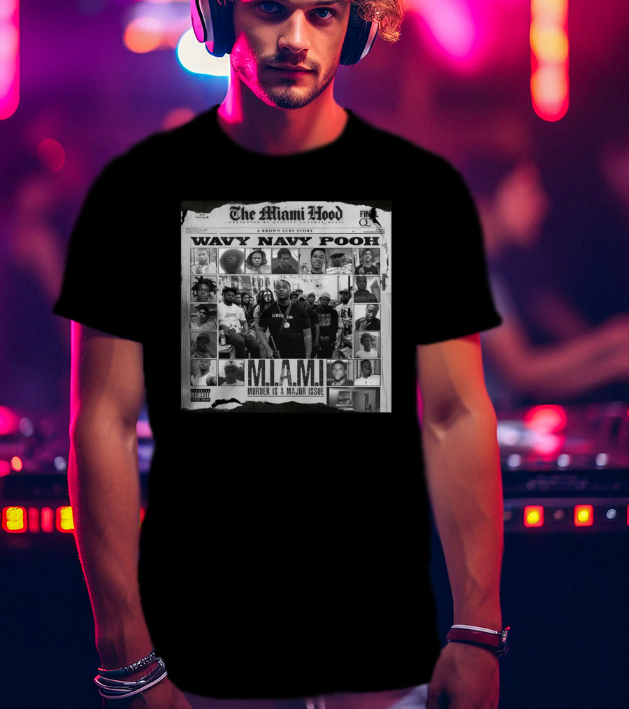 The Miami Hood Wavy Navy Pooh M.I.A.M.I. Murder Is A Major Issue T-Shirt