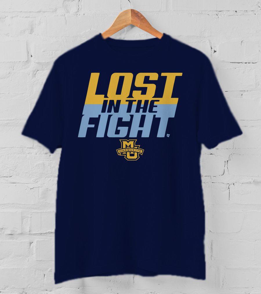 Marquette University Lost In The Fight T-Shirt