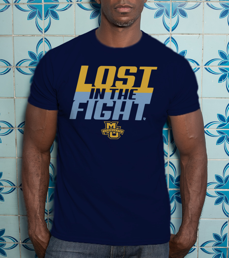 Marquette University Lost In The Fight T-Shirt