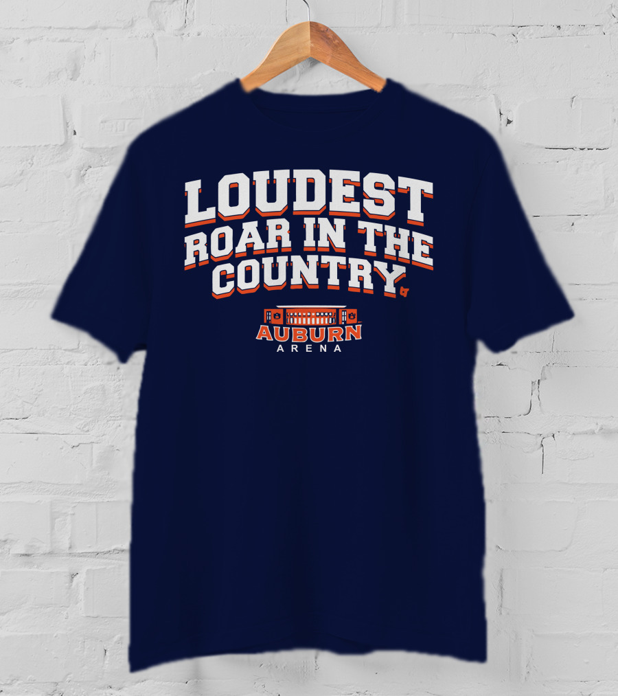 Loudest Roar In The Country Auburn Arena T-Shirt