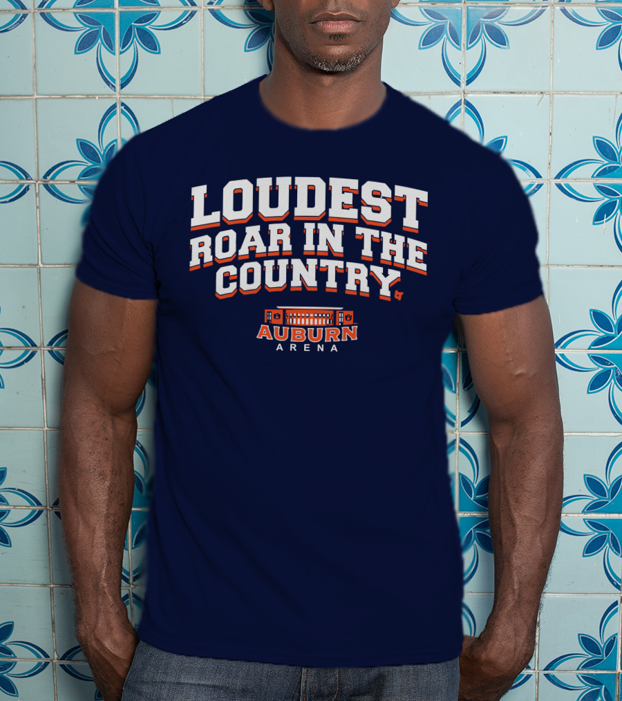 Loudest Roar In The Country Auburn Arena T-Shirt