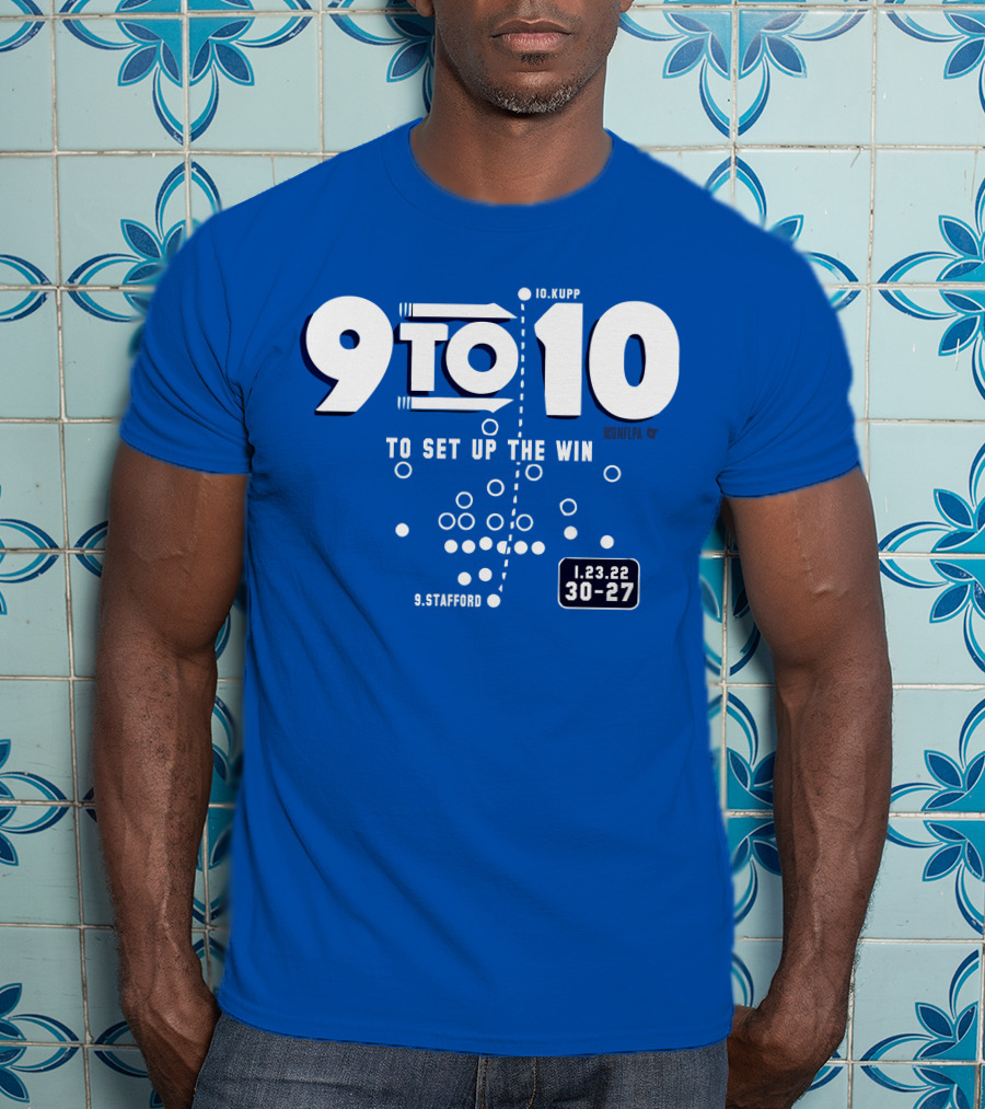 9 To 10 Stafford To Kupp To Set Up The Win 1.23.22 30-27 T-Shirt