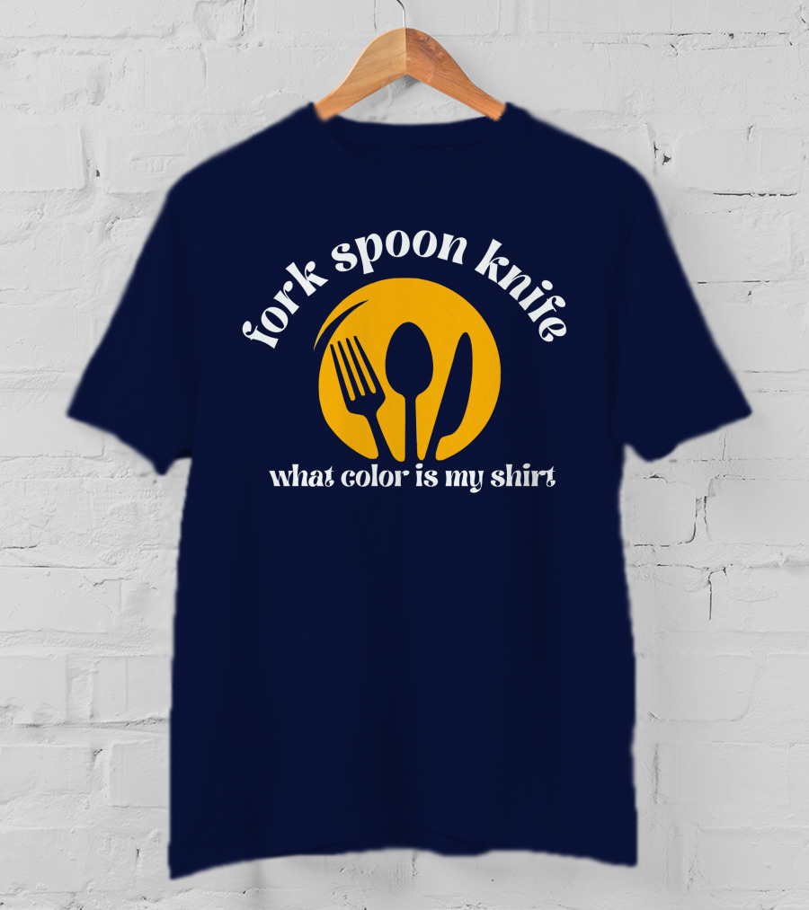 Fork Spoon Knife What Color Is My T-Shirt