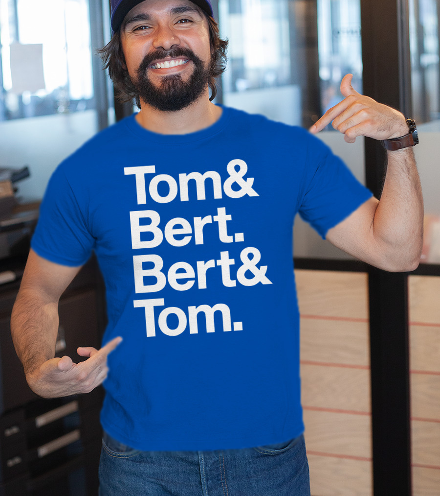 Tom And Bert Bert And Tom Text T-Shirt