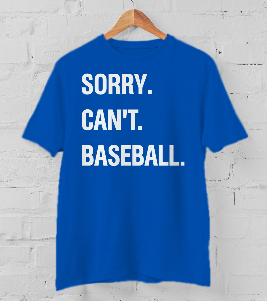 Sorry Can't Baseball Blue Text T-Shirt