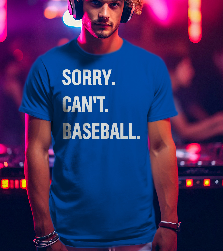 Sorry Can't Baseball Blue Text T-Shirt