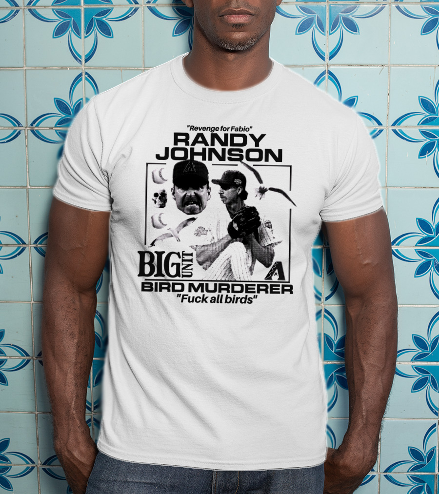 Randy Johnson Big Unit Bird Murderer Revenge For Fabio T-Shirt