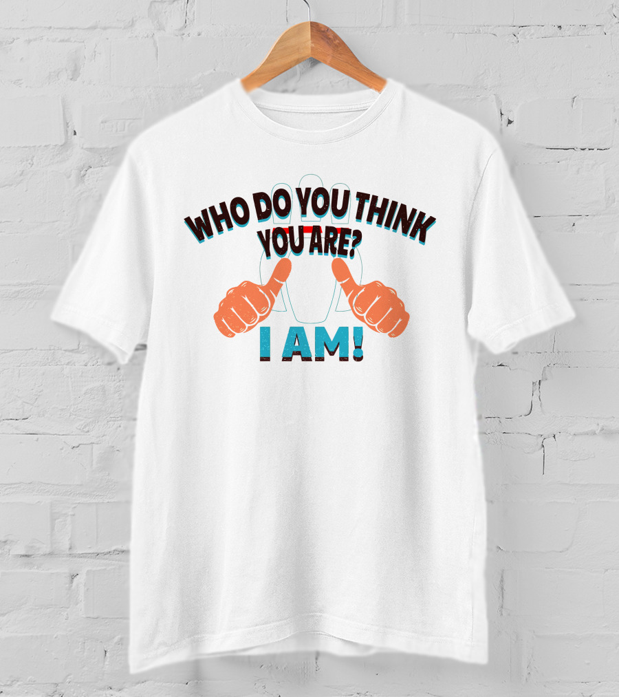 Who Do You Think You Are I Am Bowling T-Shirt