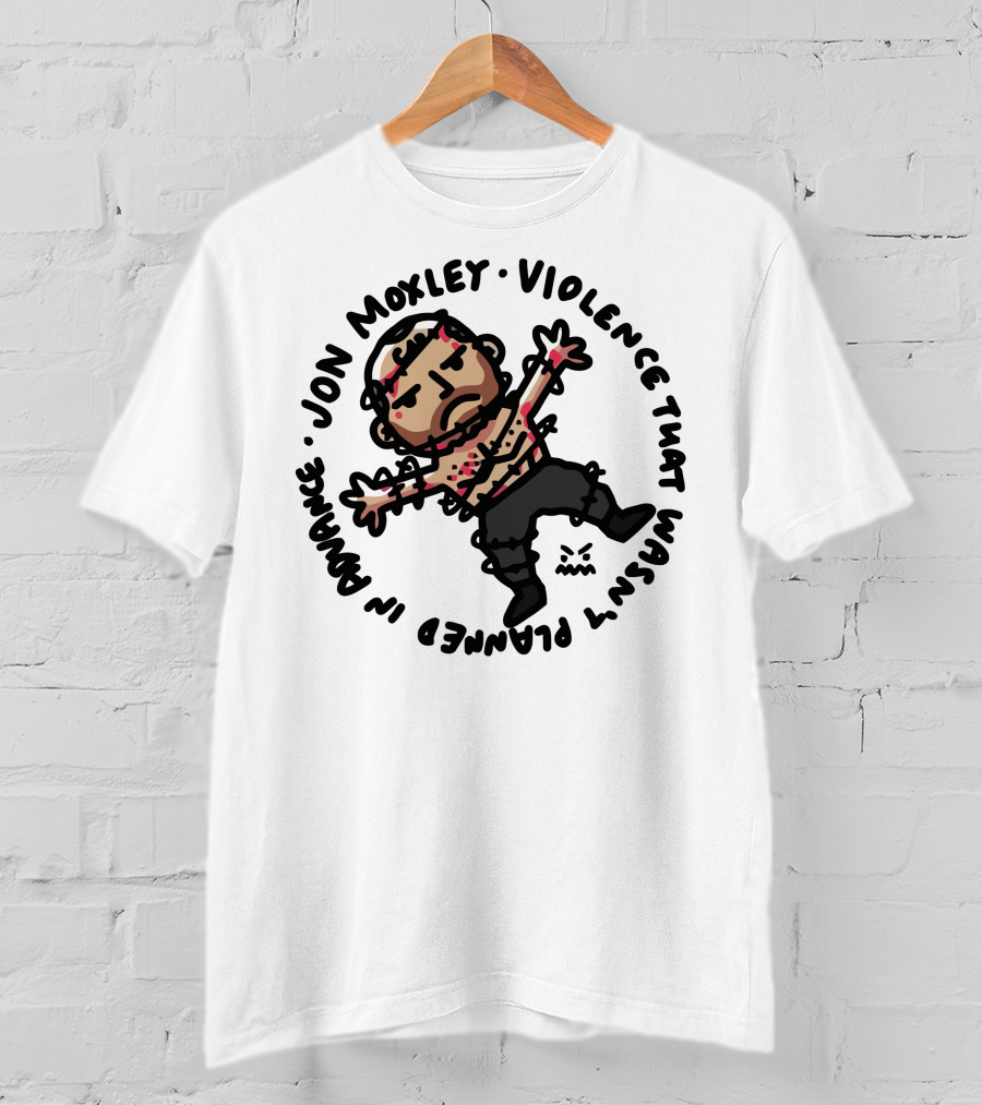 Jon Moxley Violence That Wasn't Planned IN Advance T-Shirt