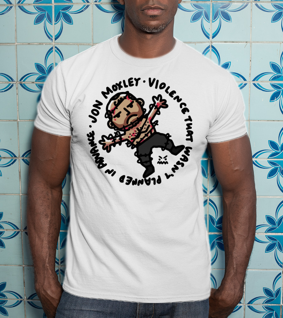 Jon Moxley Violence That Wasn't Planned IN Advance T-Shirt