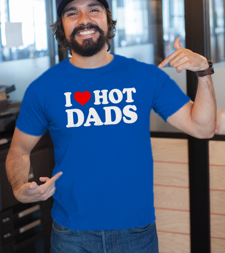 I Love Hot Dads T-Shirt