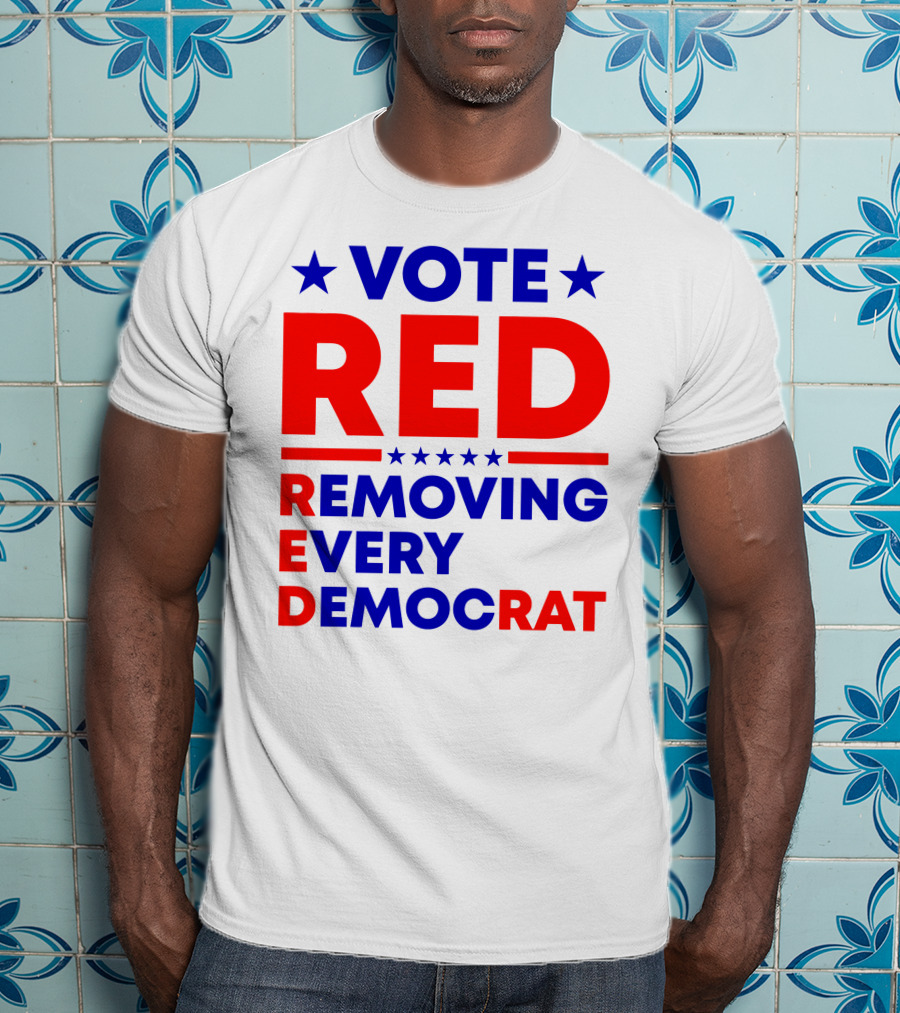 Vote Red Removing Every Democrat T-Shirt