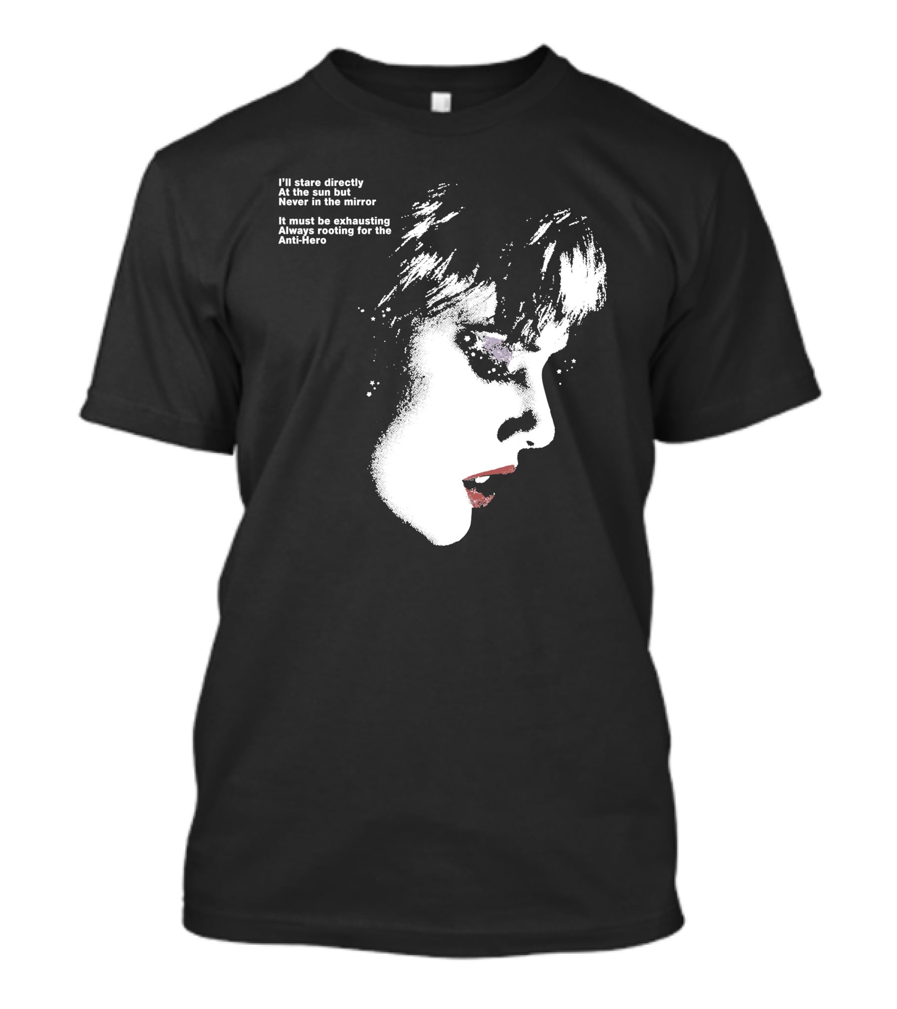 I'll Stare Directly At The Sun But Never In The Mirror Always Rooting For The Anti-Hero T-Shirt