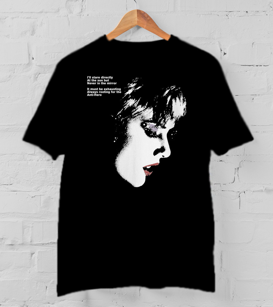 I'll Stare Directly At The Sun But Never In The Mirror Always Rooting For The Anti-Hero T-Shirt