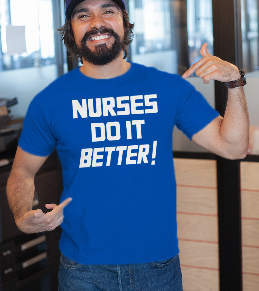 Nurses Do It Better Blue T-Shirt