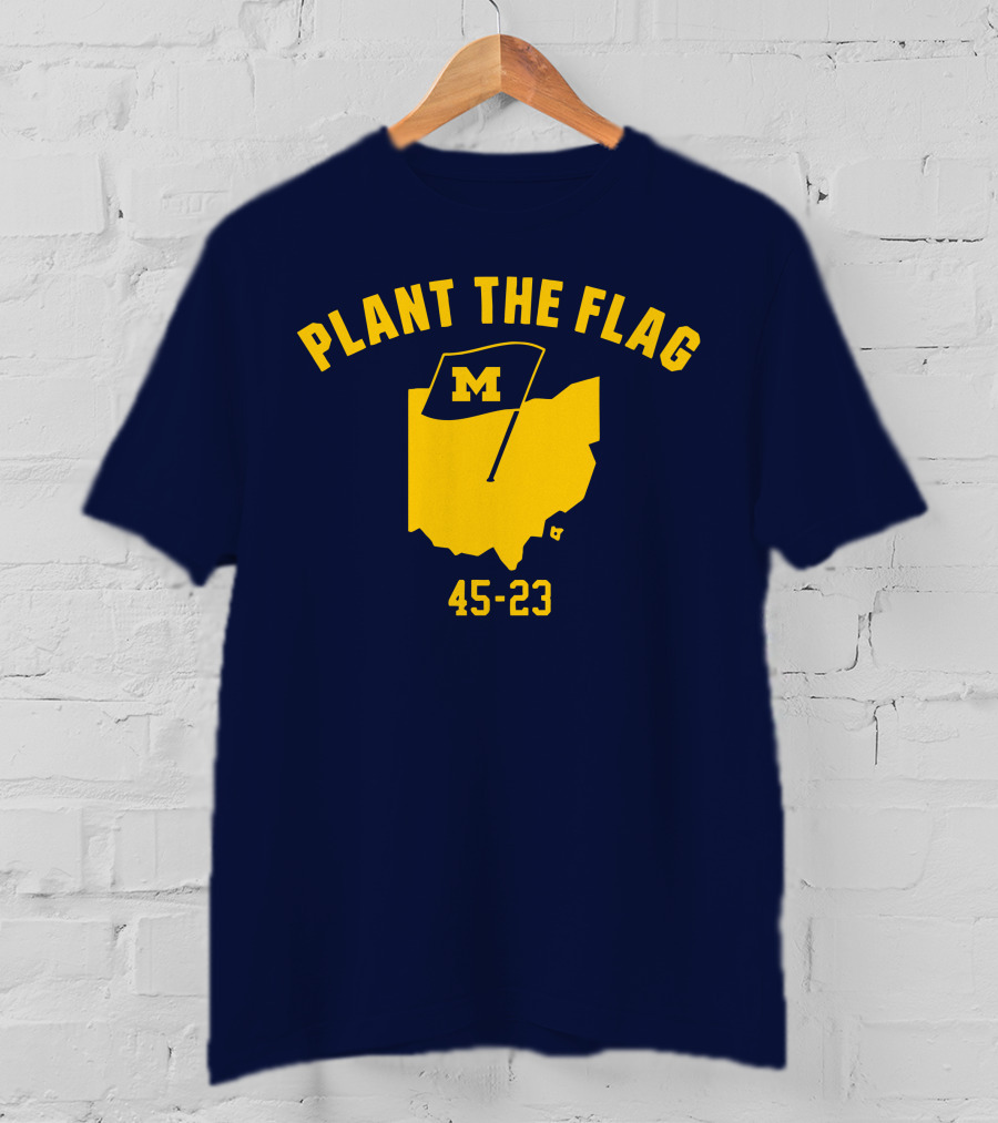 Michigan Football Plant The Flag 45-23 Victory Over Ohio T-Shirt