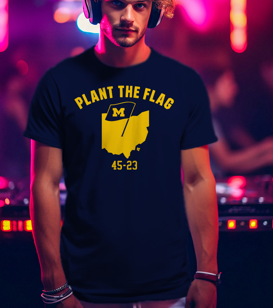 Michigan Football Plant The Flag 45-23 Victory Over Ohio T-Shirt