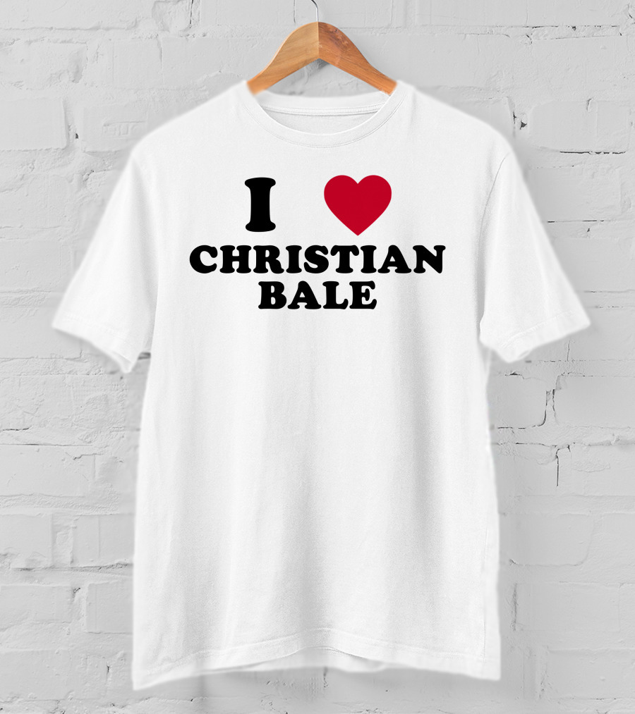 I Love Christian Bale T-Shirt