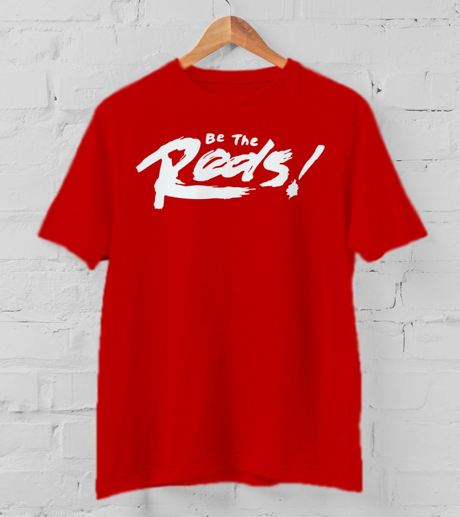 Be The Reds Football Fan Spirit Motto T-Shirt