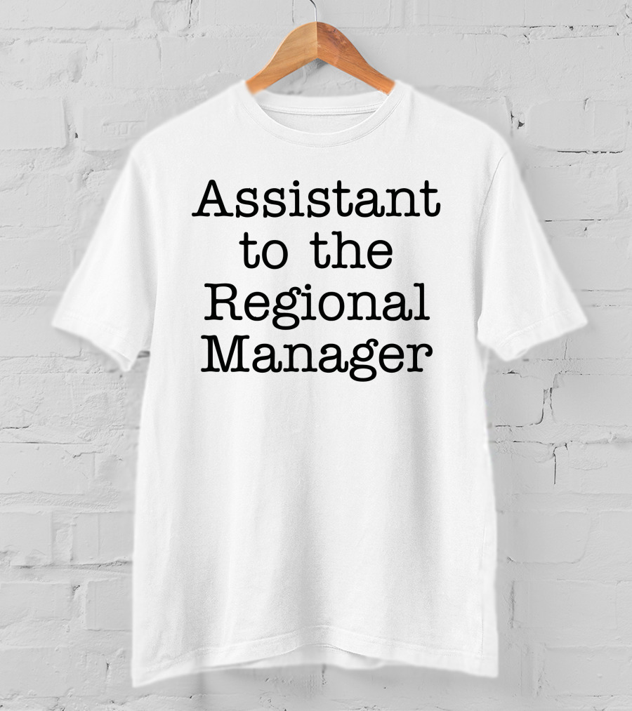 Assistant To The Regional Manager Office Reference T-Shirt