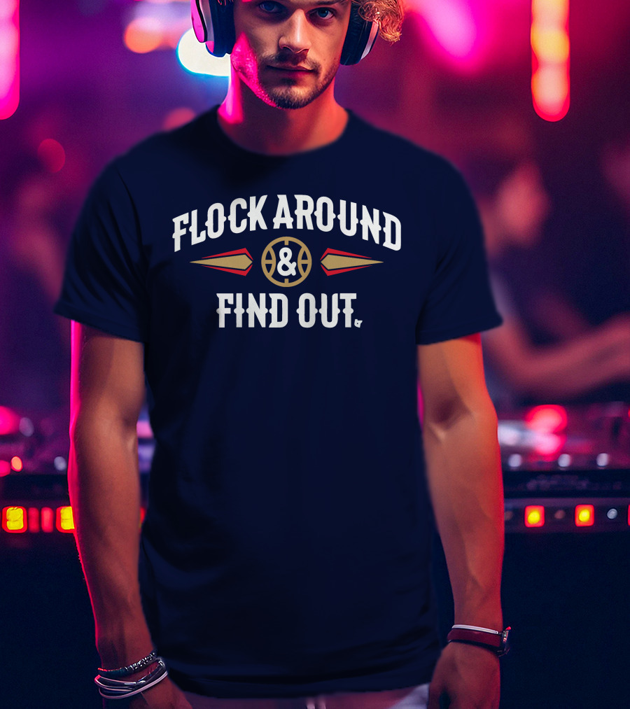 Flock Around And Find Out Pelicans Basketball T-Shirt