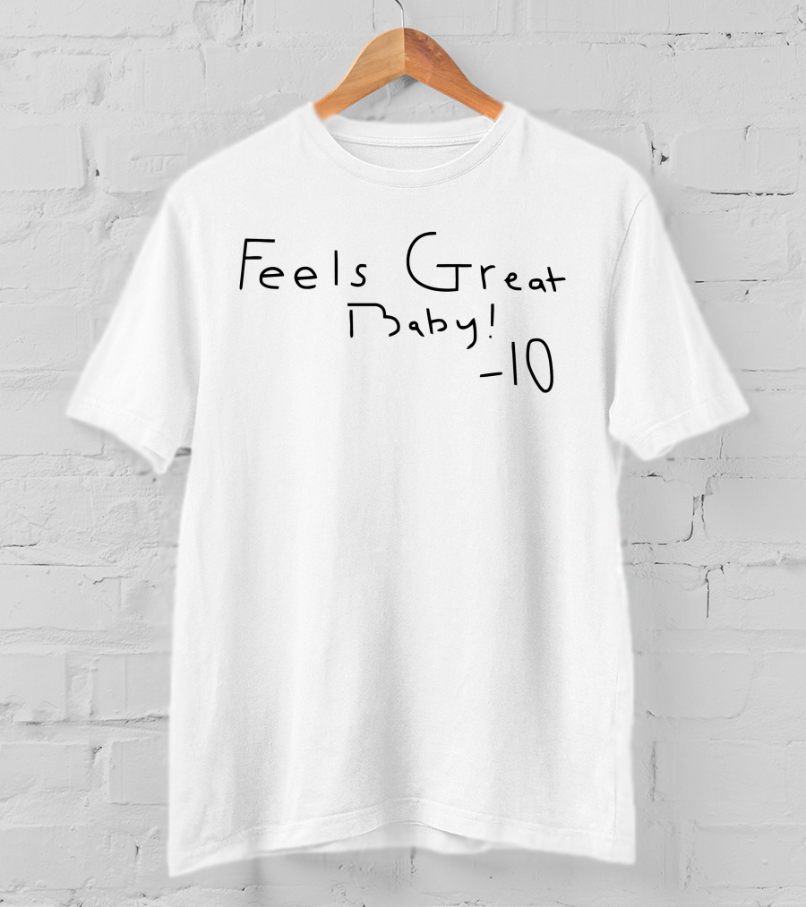 George Kittle Feels Great Baby -10 T-Shirt