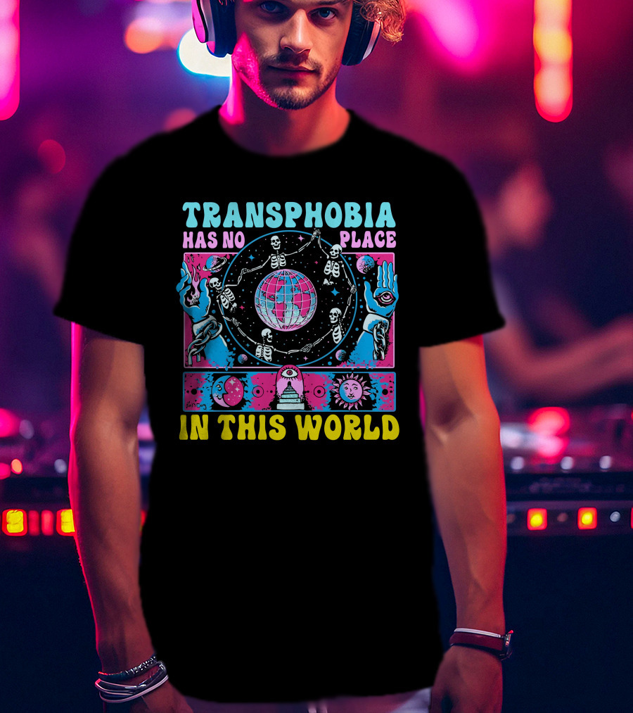 Transhphobia Has No Place IN This World Galactic Visions Of Unity T-Shirt
