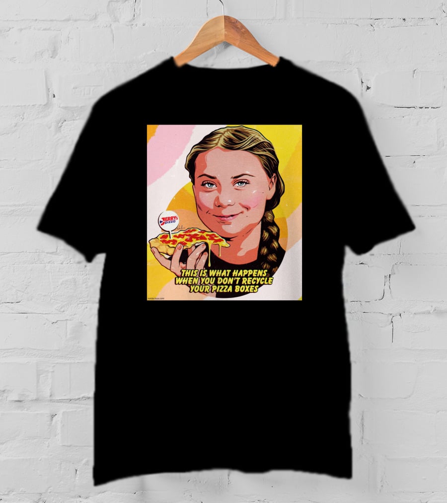 Greta Thunberg Pizza Jerry's This Is What Happens When You Don't Recycle Your Pizza Boxes T-Shirt