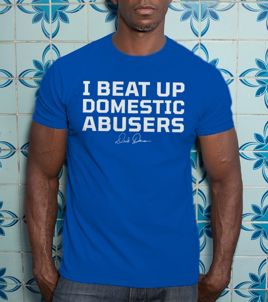 I Beat Up Domestic Abusers Derrick Lewis Signature T-Shirt