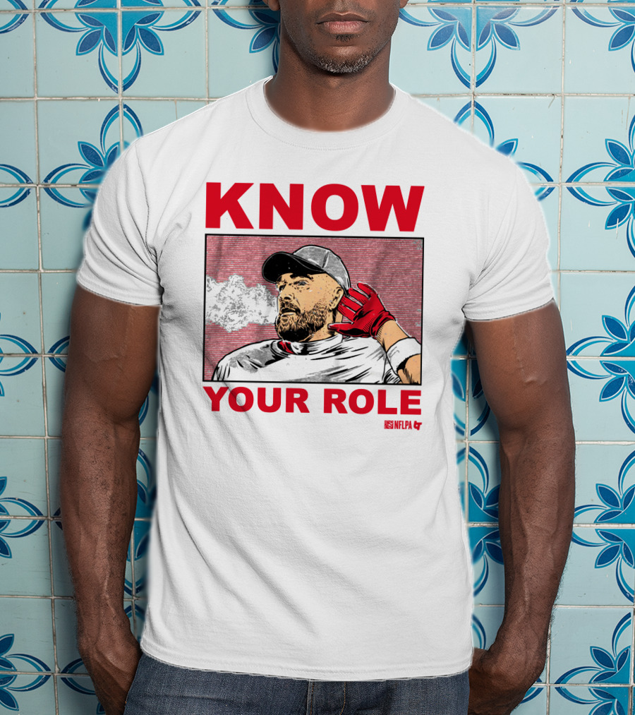 Know Your Role Travis Kelce NFLPA Football Player T-Shirt